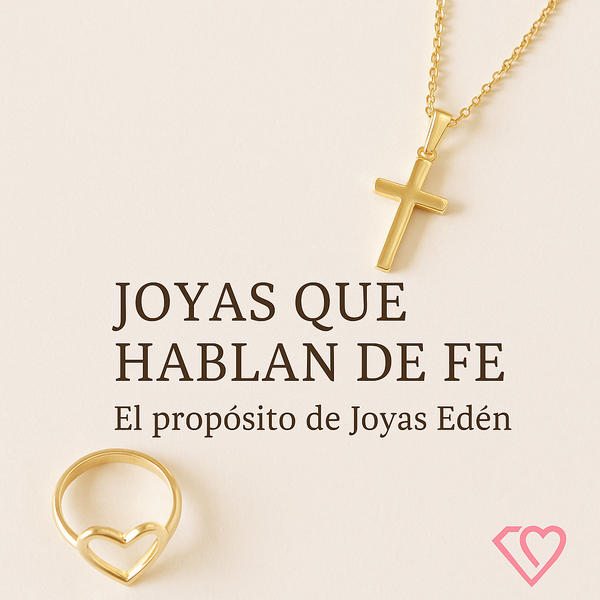 Joyas que hablan de fe: el propósito de Joyas Edén.